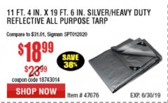 Harbor Freight Coupon HFT 11 FT. 4 IN. X 19 FT. 6 IN. HEAVY DUTY REFLECTIVE ALL-PURPOSE WEATHER-RESISTANT 9 MIL TARP Lot No. 47676 Expired: 6/30/19 - $18.99
