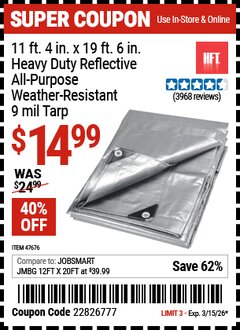 Harbor Freight Coupon HFT 11 FT. 4 IN. X 19 FT. 6 IN. HEAVY DUTY REFLECTIVE ALL-PURPOSE WEATHER-RESISTANT 9 MIL TARP Lot No. 47676 Expired: 3/15/26 - $14.99