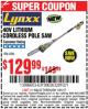 Harbor Freight Coupon LYNXX 40V LITHIUM CORDLESS POLE SAW Lot No. 64476/63286/64718 Expired: 1/31/17 - $129.99