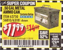 Harbor Freight Coupon .50 CAL METAL AMMO CAN Lot No. 63750/56810/63181 Expired: 11/30/19 - $11.99