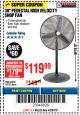 Harbor Freight Coupon 30" HIGH VELOCITY PEDESTAL SHOP FAN Lot No. 61845/47755 Expired: 4/29/18 - $119.99