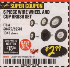Harbor Freight Coupon 6 PIECE WIRE WHEEL AND CUP BRUSH SET Lot No. 60475/62581/1341 Expired: 3/31/19 - $2.99