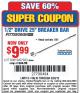Harbor Freight Coupon PITTSBURGH PRO 1/2 IN. DRIVE, 25 IN. BREAKER BAR Lot No. 60819 Expired: 9/28/15 - $9.99