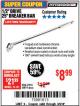 Harbor Freight Coupon PITTSBURGH PRO 1/2 IN. DRIVE, 25 IN. BREAKER BAR Lot No. 60819 Expired: 4/9/18 - $8.99