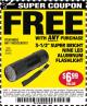 Harbor Freight FREE Coupon 3-1/2" SUPER BRIGHT ALUMINUM FLASHLIGHT Lot No. 69111/63599/62522/62573/63875/63884/63886/63888/69052 Expired: 8/1/15 - FWP