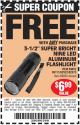 Harbor Freight FREE Coupon 3-1/2" SUPER BRIGHT ALUMINUM FLASHLIGHT Lot No. 69111/63599/62522/62573/63875/63884/63886/63888/69052 Expired: 8/7/15 - FWP