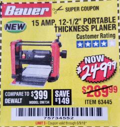 Harbor Freight Coupon BAUER 15 AMP 12 1/2" PORTABLE THICKNESS PLANER Lot No. 63445 Expired: 6/9/18 - $249.99