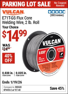 Harbor Freight Coupon VULCAN E71T-GS FLUX CORE WELDING WIRE, 2 LB. ROLL Lot No. 63496/63499 Expired: 12/31/69 - $14.99