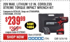 Harbor Freight Coupon EARTHQUAKE XT 20 VOLT CORDLESS EXTREME TORQUE 1/2" IMPACT WRENCH KIT Lot No. 63852/63537/64195 Expired: 5/31/19 - $239.99