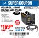Harbor Freight Coupon 170 AMP MIG/FLUX WIRE FEED WELDER Lot No. 68885/61888 Expired: 7/30/17 - $169.99