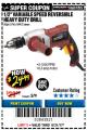 Harbor Freight Coupon 1/2" VARIABLE SPEED REVERSIBLE HEAVY DUTY DRILL Lot No. 61741/69452 Expired: 8/31/17 - $24.99