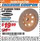 Harbor Freight ITC Coupon 4" DIAMOND TURBO CUP WHEEL Lot No. 61416/98772 Expired: 10/31/17 - $19.99