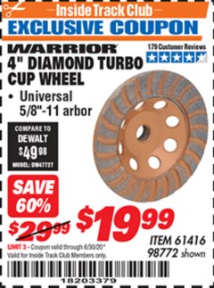 Harbor Freight ITC Coupon 4" DIAMOND TURBO CUP WHEEL Lot No. 61416/98772 Expired: 6/30/20 - $19.99