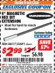 Harbor Freight ITC Coupon 6" MAGNETIC HEX BIT EXTENSION Lot No. 68517/62691 Expired: 8/31/17 - $2.99