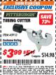Harbor Freight ITC Coupon TUBING CUTTER Lot No. 40913 Expired: 8/31/17 - $3.99