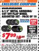 Harbor Freight ITC Coupon WARRIOR 4-1/2 IN. METAL GRINDING/CUT OFF/FLAP WHEEL ASSORTED SET, 10-PIECE Lot No. 47572 Expired: 4/30/18 - $7.99