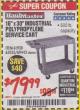 Harbor Freight Coupon 16" x 30" TWO SHELF INDUSTRIAL POLYPROPYLENE SERVICE CART Lot No. 61930/92865/69443 Expired: 1/31/18 - $79.99