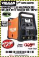 Harbor Freight Coupon VULCAN OMNIPRO 220 MULTIPROCESS WELDER WITH 120/240 VOLT INPUT Lot No. 63621/80678 Expired: 2/6/18 - $729.99
