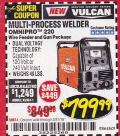 Harbor Freight Coupon VULCAN OMNIPRO 220 MULTIPROCESS WELDER WITH 120/240 VOLT INPUT Lot No. 63621/80678 Expired: 3/31/18 - $799.99