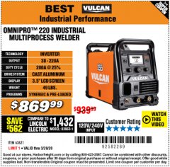 Harbor Freight Coupon VULCAN OMNIPRO 220 MULTIPROCESS WELDER WITH 120/240 VOLT INPUT Lot No. 63621/80678 Expired: 3/29/20 - $869.99