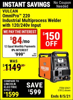 Harbor Freight Coupon VULCAN OMNIPRO 220 MULTIPROCESS WELDER WITH 120/240 VOLT INPUT Lot No. 63621/80678 Expired: 8/5/21 - $999.99