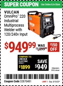 Harbor Freight Coupon VULCAN OMNIPRO 220 MULTIPROCESS WELDER WITH 120/240 VOLT INPUT Lot No. 63621/80678 Expired: 3/13/22 - $949.99