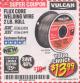 Harbor Freight Coupon VULCAN 0.030 IN. E71T-GS FLUX CORE WELDING WIRE, 2 LB. ROLL Lot No. 63496 Expired: 2/28/18 - $13.99