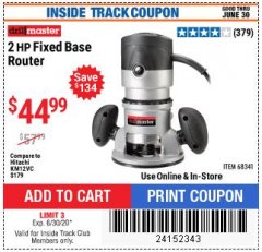 Harbor Freight ITC Coupon 2 HP FIXED BASE ROUTER Lot No. 68341 Expired: 6/30/20 - $44.99