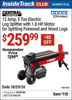 Harbor Freight ITC Coupon CENTRAL MACHINERY 12 AMP, 5 TON ELECTRIC LOG SPLITTER Lot No. 63366 Valid Thru: 10/29/26 - $259.99