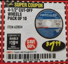 Harbor Freight Coupon HERCULES 4-1/2" CUT-OFF WHEELS FOR METAL - PACK OF 10 Lot No. 62804 Expired: 8/31/18 - $7.99