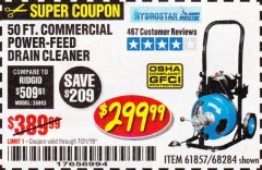 Harbor Freight Coupon 50 FT. COMMERCIAL POWER-FEED DRAIN CLEANER Lot No. 68284/61857 Expired: 7/31/19 - $299.99