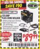 Harbor Freight Coupon 125 AMP FLUX-CORE WELDER Lot No. 63583/63582 Expired: 1/31/18 - $89.99