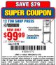 Harbor Freight Coupon 12 TON SHOP PRESS Lot No. 33497/60604 Expired: 3/7/16 - $99.99
