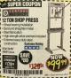 Harbor Freight Coupon 12 TON SHOP PRESS Lot No. 33497/60604 Expired: 4/30/18 - $99.99