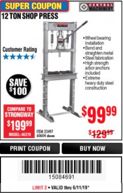 Harbor Freight Coupon 12 TON SHOP PRESS Lot No. 33497/60604 Expired: 6/11/19 - $99.99