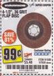 Harbor Freight Coupon 4-1/2 IN. 36 GRIT FLAP DISC Lot No. 61500 Expired: 2/15/18 - $0.99