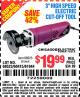 Harbor Freight Coupon 3" HIGH SPEED ELECTRIC CUT-OFF TOOL Lot No. 68523/60415/61944 Expired: 4/4/15 - $19.99