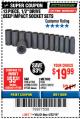 Harbor Freight Coupon PITTSBURGH 1/2 IN. DRIVE IMPACT DEEP SOCKET SET, 13-PIECE Lot No. 61902/61903 Expired: 4/22/18 - $19.99