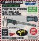 Harbor Freight Coupon 6" DIGITAL CALIPER WITH FRACTIONAL AND DECIMAL READINGS Lot No. 62569/63731 Expired: 2/28/18 - $9.99