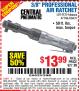 Harbor Freight Coupon CENTRAL PNEUMATIC 3/8 IN. AIR RATCHET WRENCH Lot No. 47214/60631 Expired: 8/17/15 - $13.99
