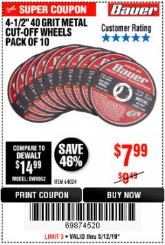 Harbor Freight Coupon 4-1/2", 40 GRIT METAL CUT-OFF WHEELS PACK OF 10 Lot No. 64024 Expired: 5/12/19 - $7.99