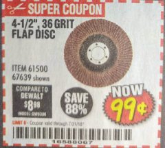 Harbor Freight Coupon 4-1/2 IN. 36 GRIT FLAP DISC Lot No. 61500 Expired: 7/31/18 - $0.99