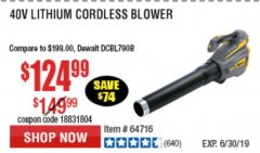 Harbor Freight Coupon LYNXX 40 VOLT LITHIUM CORDLESS BRUSHLESS BLOWER Lot No. 64481/63284/64716 Expired: 6/30/19 - $124.99