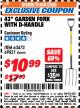 Harbor Freight ITC Coupon 43" GARDEN FORK WITH D-HANDLE Lot No. 63473/69821 Expired: 4/30/18 - $10.99