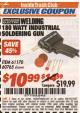 Harbor Freight ITC Coupon 180 WATT INDUSTRIAL SOLDERING GUN Lot No. 60765/4328/61170 Expired: 7/31/17 - $10.99