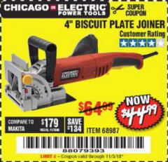 Harbor Freight Coupon CHICAGO ELECTRIC POWER TOOLS 4 IN. BISCUIT PLATE JOINER Lot No. 68987 Expired: 11/3/18 - $44.99