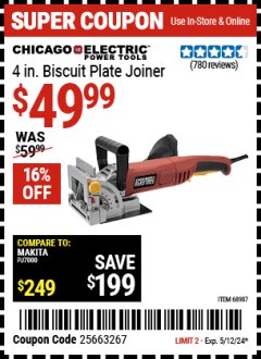 Harbor Freight Coupon CHICAGO ELECTRIC POWER TOOLS 4 IN. BISCUIT PLATE JOINER Lot No. 68987 Expired: 5/12/24 - $49.99