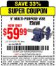 Harbor Freight Coupon 5" MULTI-PURPOSE VISE Lot No. 67415/61163/64413 Expired: 6/21/15 - $59.99