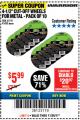 Harbor Freight Coupon WARRIOR 4-1/2" CUT-OFF WHEELS FOR METAL - PACK OF 10 Lot No. 61195/45430 Expired: 11/26/17 - $5.99
