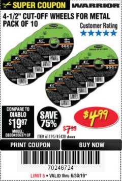 Harbor Freight Coupon WARRIOR 4-1/2" CUT-OFF WHEELS FOR METAL - PACK OF 10 Lot No. 61195/45430 Expired: 6/30/19 - $4.99